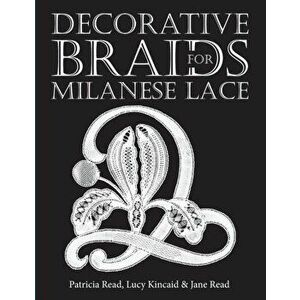 Decorative Braids for Milanese Lace, Paperback - Jane Read imagine