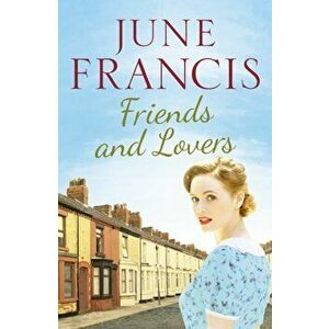 Friends and Lovers. A captivating saga of love and family, Paperback - June Francis imagine
