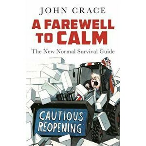 A Farewell to Calm. The New Normal Survival Guide, Main, Hardback - John Crace imagine