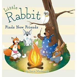 Little Rabbit Finds New Friends, Hardcover - Sanja Markovski imagine