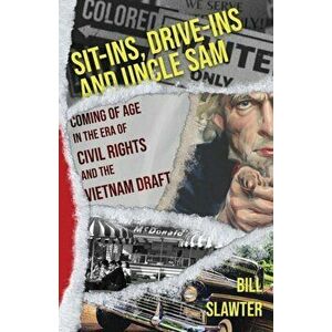 Sit-Ins, Drive-Ins and Uncle Sam, Paperback - Bill Slawter imagine