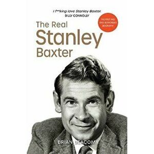 The Real Stanley Baxter, Paperback - Brian Beacom imagine