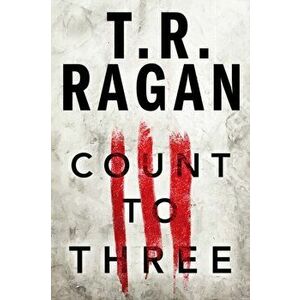 Count to Three, Paperback - T.R. Ragan imagine