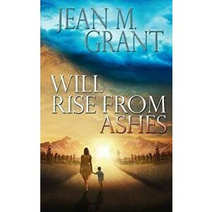 Will Rise from Ashes, Paperback - Jean M. Grant imagine