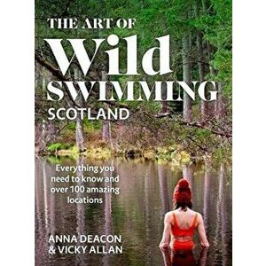 The Art of Wild Swimming: Scotland, Hardback - Vicky Allan imagine