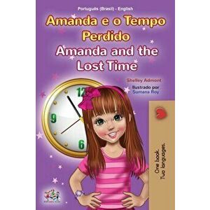 Amanda and the Lost Time (Portuguese English Bilingual Children's Book -Brazilian), Paperback - Shelley Admont imagine