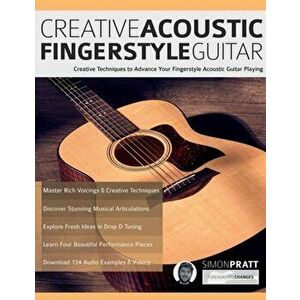Creative Acoustic Fingerstyle Guitar, Paperback - Simon Pratt imagine
