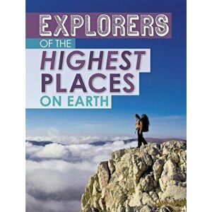 Explorers of the Highest Places on Earth, Paperback - Peter Mavrikis imagine