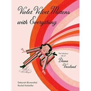 Violet Velvet Mittens with Everything. The Fabulous Life of Diana Vreeland, Hardback - Deborah Blumenthal imagine