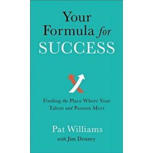 Your Formula for Success. Finding the Place Where Your Talent and Passion Meet, Repackaged Edition, Paperback - Jim Denney imagine