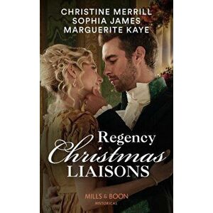 Regency Christmas Liaisons. Unwrapped Under the Mistletoe / One Night with the Earl / a Most Scandalous Christmas, Paperback - Marguerite Kaye imagine