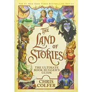The Land of Stories: The Ultimate Book Hugger's Guide, Paperback - Chris Colfer imagine