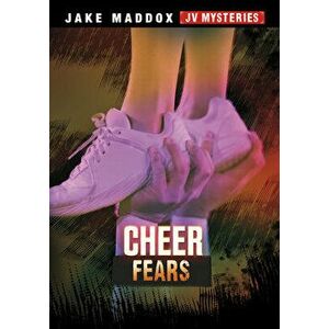 Cheer Fears, Hardcover - Jake Maddox imagine