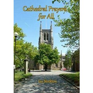 Cathedral Prayers for All, Paperback - Ian Stockton imagine