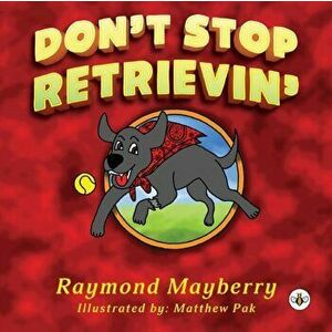 Don't Stop Retrievin', Paperback - Raymond H Mayberry imagine