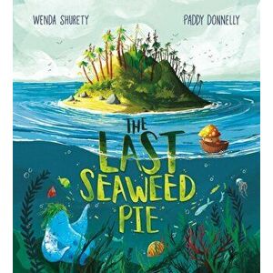 The Last Seaweed Pie, Paperback - Wenda Shurety imagine