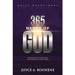 365 Names of God Daily Devotional: Unleashing the Power and the Blessings of God's Name, Paperback - Joyce A. Boohene imagine