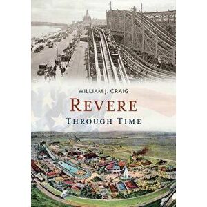 Revere Through Time, Paperback - William J. Craig imagine
