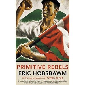 Primitive Rebels, Paperback - Eric Hobsbawm imagine