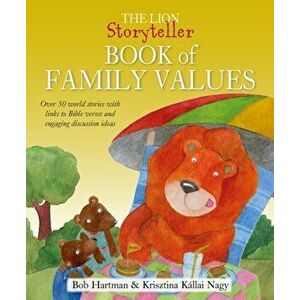 The Lion Storyteller Book of Family Values. Over 30 world stories with links to Bible verses and engaging discussion ideas, New ed, Hardback - Bob Har imagine
