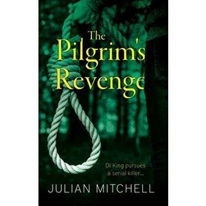 The Pilgrim's Revenge, Paperback - Julian Mitchell imagine