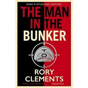 The Man in the Bunker. The new 2022 bestseller from the master of the wartime spy thriller, Hardback - Rory Clements imagine