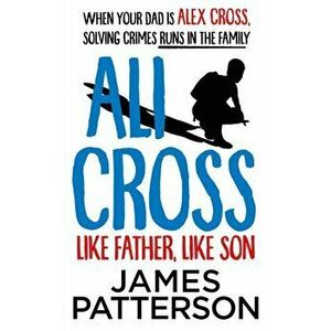 Ali Cross: Like Father, Like Son, Paperback - James Patterson imagine