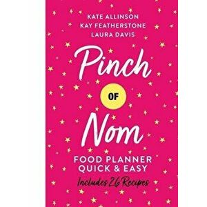 Pinch of Nom Quick & Easy Food Planner, Hardcover - Kate Allinson imagine