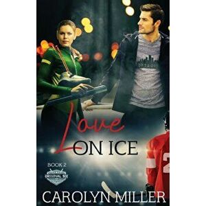 Love on Ice, Paperback - Carolyn Miller imagine