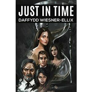 Just in Time, Paperback - Daffydd Wiesner-Ellix imagine