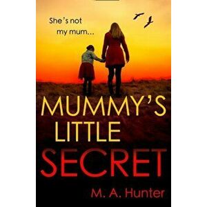 Mummy's Little Secret, Paperback - M. A. Hunter imagine