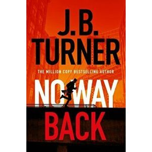 No Way Back, Paperback - J. B. Turner imagine