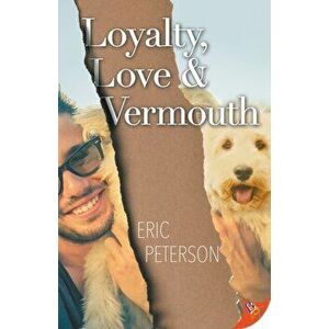 Loyalty, Love, & Vermouth, Paperback - Eric Peterson imagine