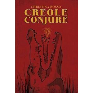 Creole Conjure, Hardcover - Christina Rosso imagine