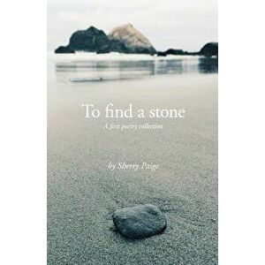 To Find a Stone, Paperback - Sherry Paige imagine