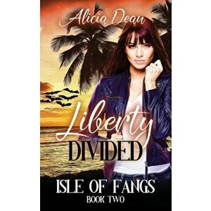 Liberty Divided, Paperback - Alicia Dean imagine