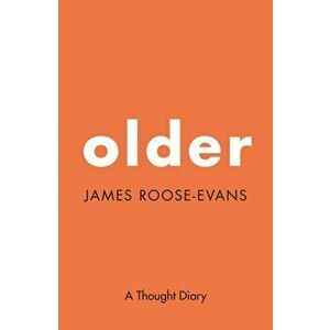 Older: A Thought Diary, Paperback - James Roose-Evans imagine