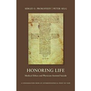 Honoring Life. Medical Ethics and Physician-Assited Suicide, Paperback - Peter Selg imagine