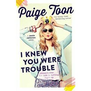 I Knew You Were Trouble. A Jessie Jefferson Novel, Paperback - Paige Toon imagine