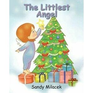 The Littlest Angel, Paperback - Sandy Milacek imagine