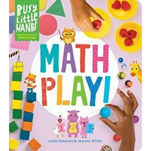 Busy Little Hands: Math Play! Learning Activities for Preschoolers, Hardback - Jeanne White imagine