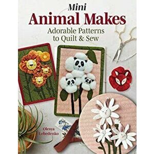 Sewing Cozy Craft Projects. Make Adorable Animal Decor, Gifts and Keepsakes, Paperback - Olesya Lebedenko imagine