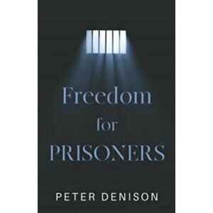 Freedom for Prisoners, Paperback - Peter Denison imagine