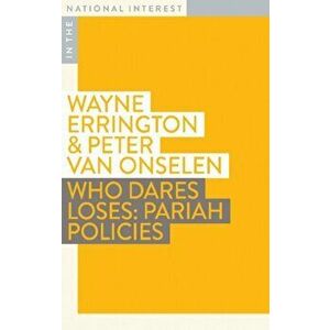 Who Dares Loses. Pariah Policies, Paperback - Peter van Onselen imagine