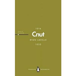 Cnut (Penguin Monarchs). The North Sea King, Paperback - Ryan Lavelle imagine