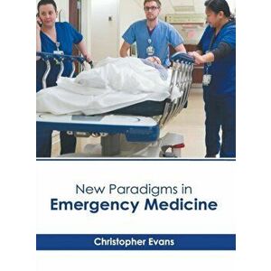 New Paradigms in Emergency Medicine, Hardcover - Christopher Evans imagine