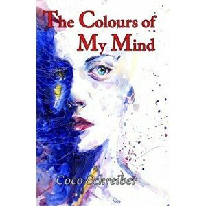 The Colours of my Mind, Paperback - Coco Schreiber imagine