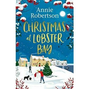 Christmas at Lobster Bay. The best feel-good festive romance to cosy up with this winter, Paperback - Annie Robertson imagine