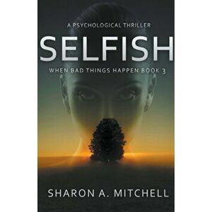 Selfish: A Psychological Thriller, Paperback - Sharon A. Mitchell imagine