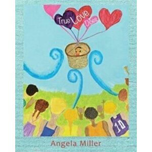 True Love Does, Paperback - Angela Miller imagine